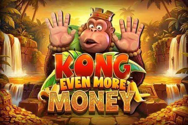 Kong Even More Money
